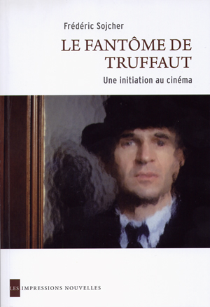 couverture du livre Le fantôme de Truffaut de Frédéric Sojcher