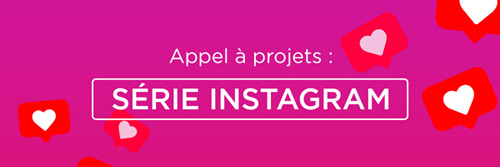 Appel à projets : Série Instagram