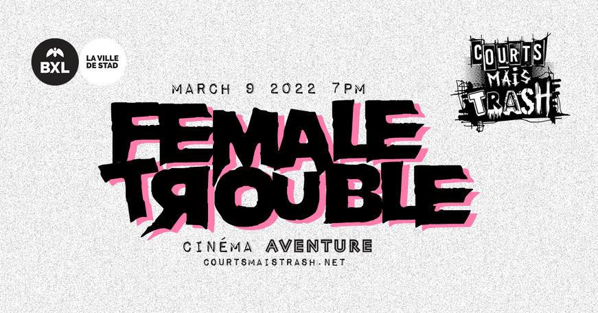 Female Trouble : la before du prochain festival Courts Mais Trash