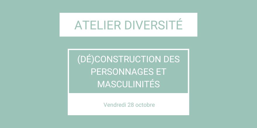 Atelier Diversité : (Dé)construire des personnages et masculinités