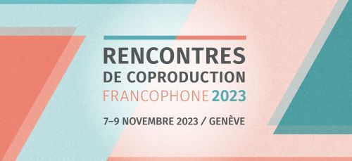 Appel à projets : 19e édition des Rencontres de Coproduction Francophone