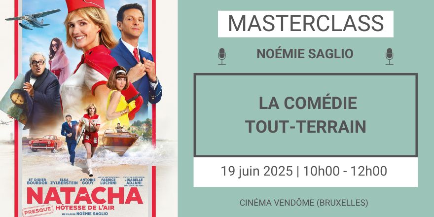 MASTERCLASS de Noémie Saglio - Une comédie tout-terrain