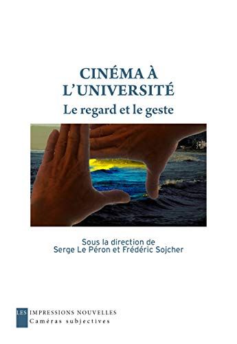 Cinéma à l’Université. Le regard et le geste, coordonné par Frédéric Sojcher et Serge le Peron