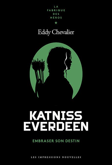Katniss Everdeen : Embraser son destin, nouvel opus de la Fabrique des Héros aux Impressions Nouvelles