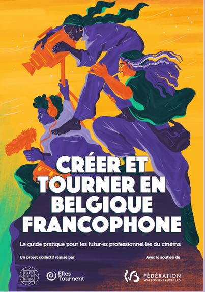 Faire un film mode d’emploi : Créer et tourner en Belgique - Le guide pratique pour les futur·es professionnel·les du cinéma