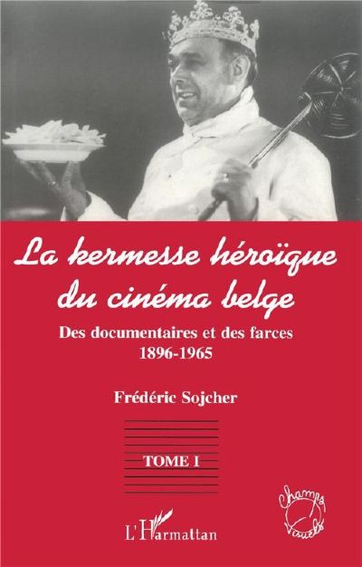 La Kermesse héroïque du cinéma belge, de Frédéric Sojcher