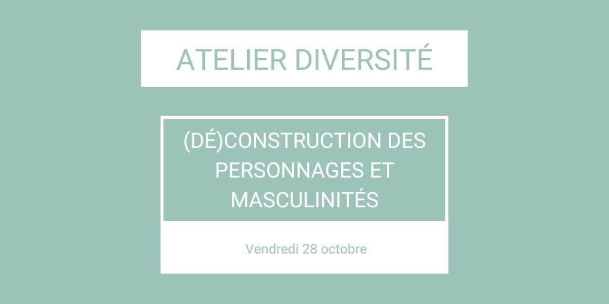 Atelier Diversité : (Dé)construire des personnages et masculinités - 