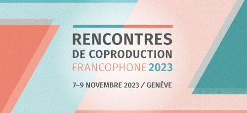 Appel à projets : 19e édition des Rencontres de Coproduction Francophone - 