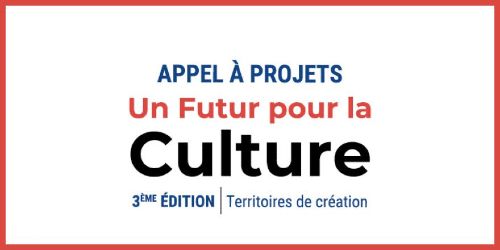 Appel à projets : Un futur pour la culture - 