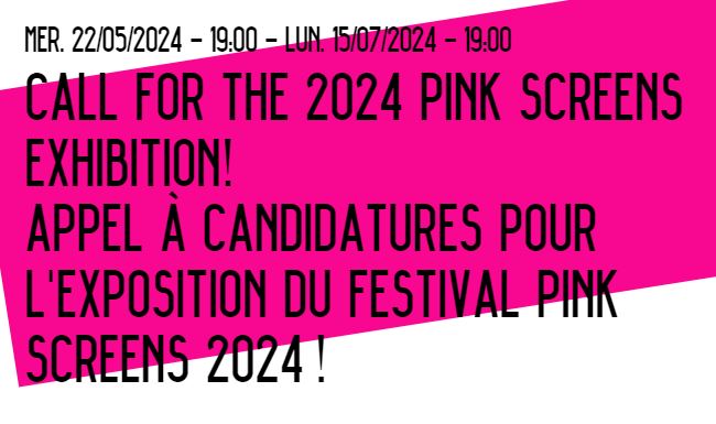 Appel à candidatures pour l'exposition du festival Pink Screens 2024 ! - 