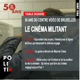 [PolitiK 2025] 50 ans du centre video de Bruxelles : « Le Cinéma Militant » • table ronde + projection - 