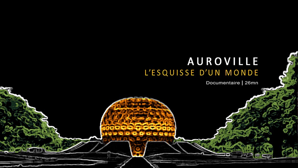 Couverture du film Auroville, l'esquisse d'un Monde