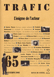 Trafic 65, printemps 2008. L'énigme de l'acteur.