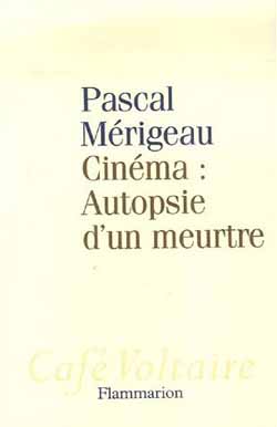Cinéma, autopsie d’un meurtre de Pascal Merigeau
