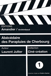 Abécédaire des Parapluies de Cherbourg de Laurent Jullier