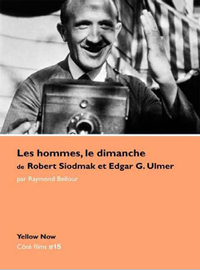 Les hommes, le dimanche de Robert Siodmak et Edgar G. Ulmer par Raymond Bellour