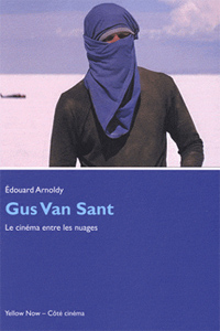 Gus Van Sant, le cinéma entre les nuages, d'Edouard Arnoldy,