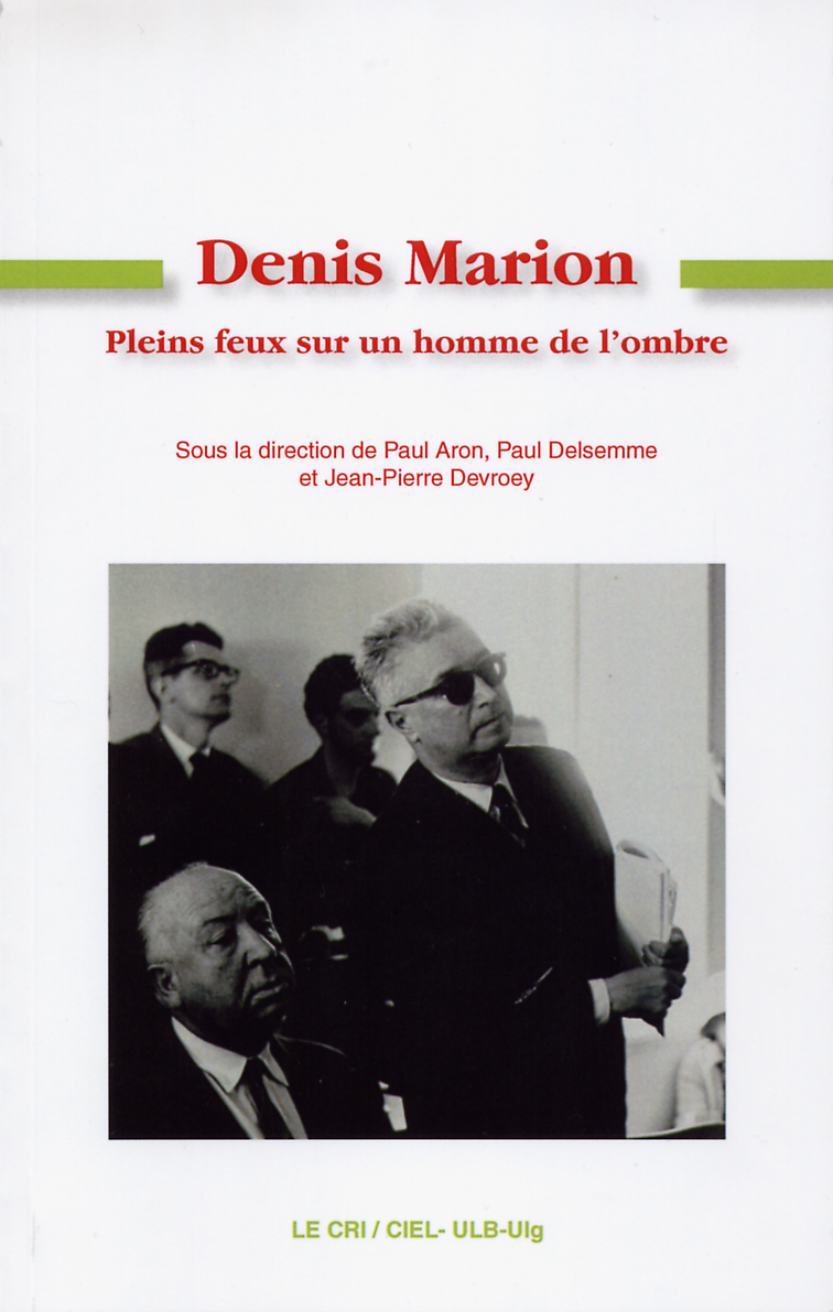 Denis Marion, Pleins feu  sur un homme de l'ombre  sous la direction de Paul Aron, Paul Delsemme et JeanPierre Devroey