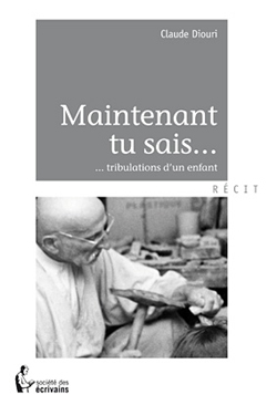 cover du livre Maintenant tu sais de Claude Diouri