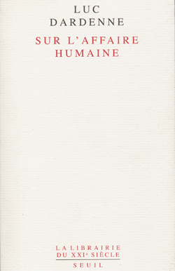Sur l'affaire humaine de Luc Dardenne