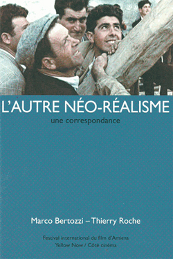L'Autre Néo-réalisme, une correspondance, de Marco Bertozzi et Thierry Roche
