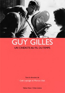 Guy Gilles , un cinéaste au fil du temps