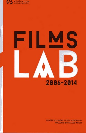 Catalogues des films soutenus par le Centre du Cinéma de la FWB - Films Lab 2006-2014