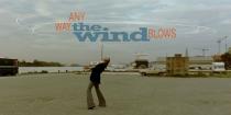 Aniway the wind blows