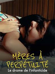 Mères à perpétuité, l'engrenage des infanticides