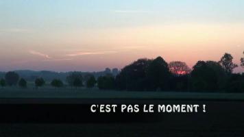 C'est pas le moment