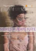 Mères à perpétuité, l'engrenage des infanticides